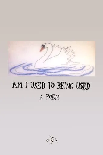Am I Used To Being Used movie poster - Entertainment content