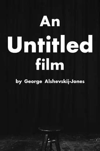"An Untitled Film" by George Alshevskij-Jones movie poster - Rated 8/10