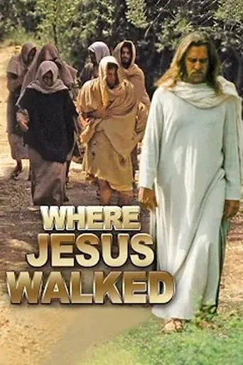 Where Jesus Walked movie poster - Rated 5/10