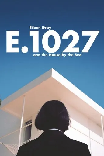 E.1027: Eileen Gray and the House by the Sea movie poster - Rated 6.25/10