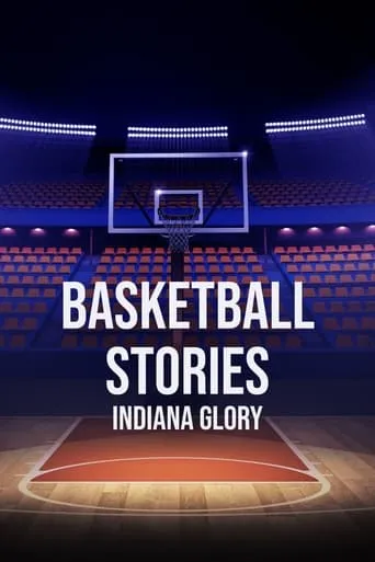 Basketball Stories: Indiana Glory movie poster - Entertainment content