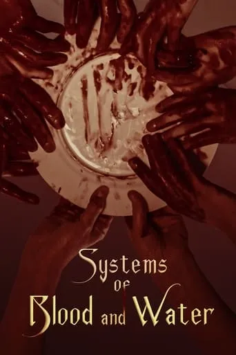 Systems of Blood and Water movie poster - Entertainment content