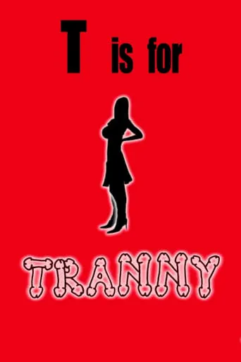 T is for Tranny movie poster - Entertainment content