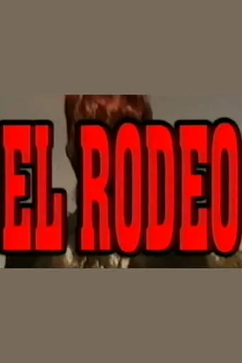 El Rodeo movie poster - Rated 10/10