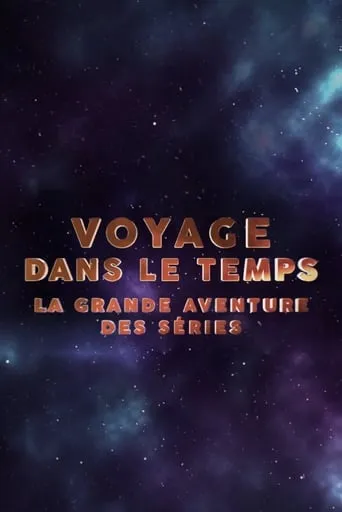 Voyage dans le temps : la grande aventure des séries movie poster - Rated 6/10