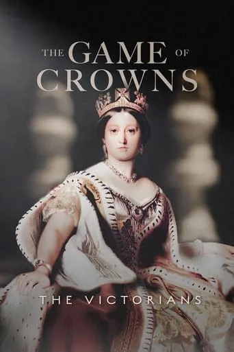 The Game of Crowns: The Victorians movie poster - Entertainment content