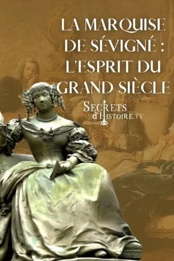 La marquise de Sévigné, l'esprit du Grand Siècle movie poster - Entertainment content