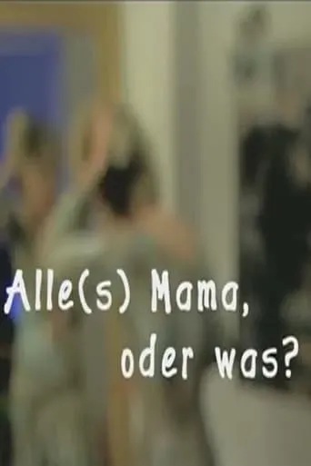 Alles Mama, oder was!? movie poster - Entertainment content