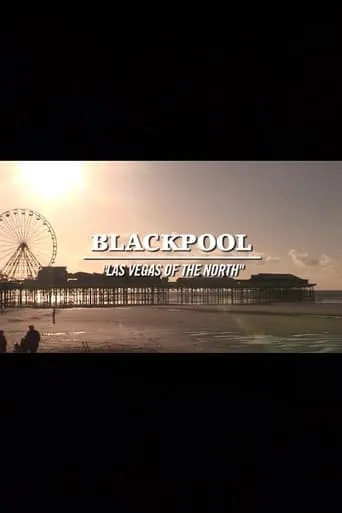 Blackpool: Las Vegas of the North movie poster - Entertainment content