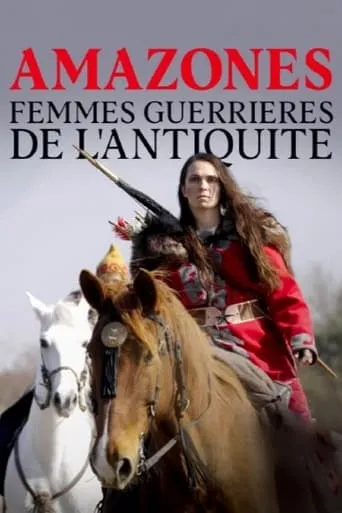 Amazones, femmes guerrières de l'Antiquité movie poster - Rated 9/10