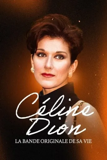 Céline Dion, la bande originale de sa vie movie poster - Rated 7/10