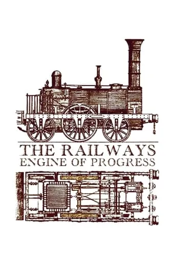 The Railways: Engine of Progress movie poster - Rated 8/10