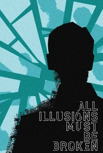 All Illusions Must Be Broken movie poster - Entertainment content