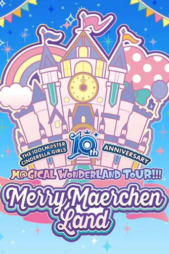 THE IDOLM@STER CINDERELLA GIRLS 10th ANNIVERSARY M@GICAL WONDERLAND TOUR!!! MerryMaerchen Land Day2 movie poster - Entertainment content