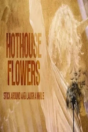 Hothouse Flowers: Stick Around and Laugh a While movie poster - Entertainment content