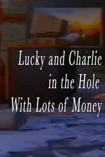 Lucky and Charlie in the Hole With Lots of Money movie poster - Entertainment content
