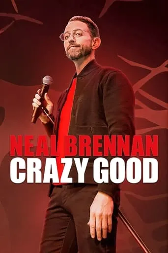 Neal Brennan: Crazy Good movie poster - Rated 6.7/10