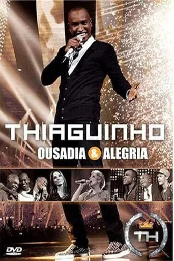 Thiaguinho: Ousadia & Alegria movie poster - Rated 10/10