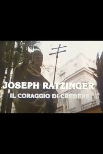 Joseph Ratzinger: The Courage to Believe movie poster - Entertainment content
