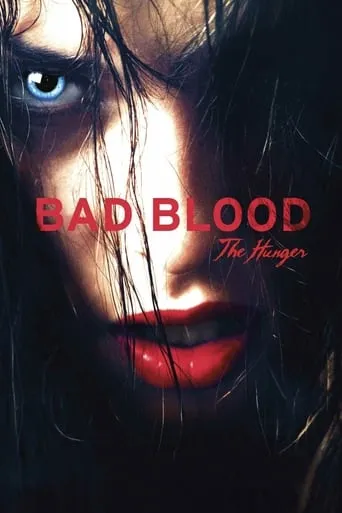 Bad Blood... the Hunger movie poster - Rated 8.333/10