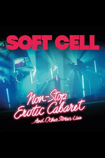 Soft Cell -Non Stop Erotic Cabaret …And Other Stories - Live movie poster - Entertainment content