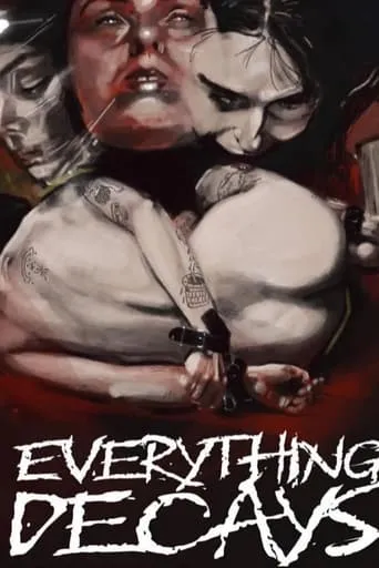 Everything Decays movie poster - Entertainment content