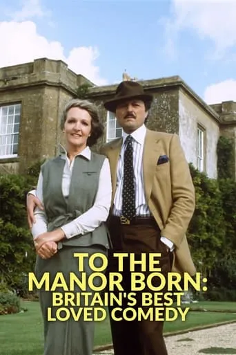 To the Manor Born: Britain's Best Loved Comedy movie poster - Entertainment content
