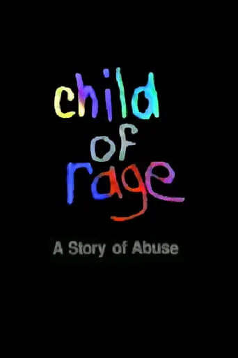 Child of Rage: A Story of Abuse movie poster - Rated 7.1/10