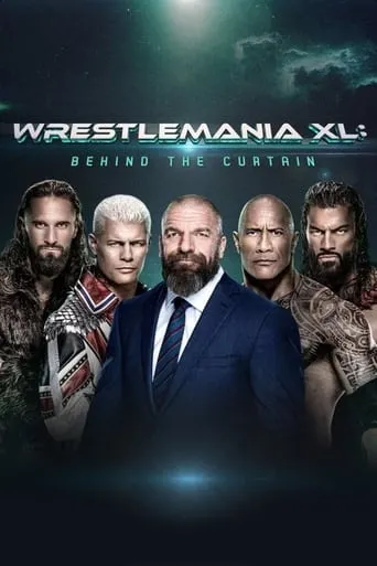 WrestleMania XL: Behind the Curtain movie poster - Rated 7/10