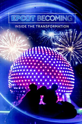 EPCOT Becoming: Inside the Transformation movie poster - Rated 8/10