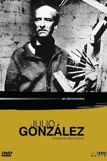 Quiet Man with Welding Torch: A Portrait of the Sculptor Julio Gonzalez 1876-1942 movie poster - Entertainment content