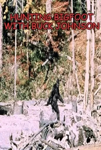 Hunting Bigfoot With Buck Johnson movie poster - Entertainment content
