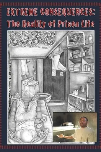 Extreme Consequences: The Reality of Prison Life movie poster - Entertainment content