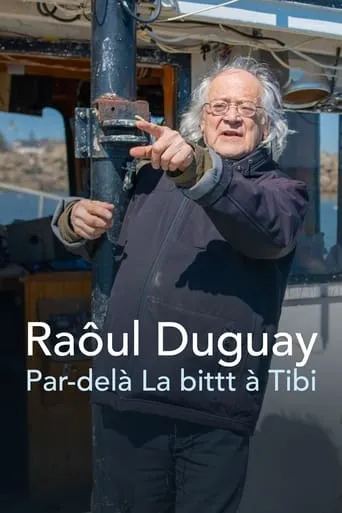 Raôul Duguay : Par-delà La bittt à Tibi movie poster - Entertainment content