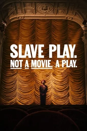 Slave Play. Not a Movie. A Play. movie poster - Entertainment content
