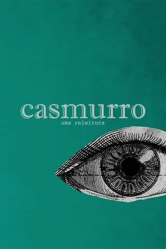 Casmurro: Uma Releitura movie poster - Entertainment content