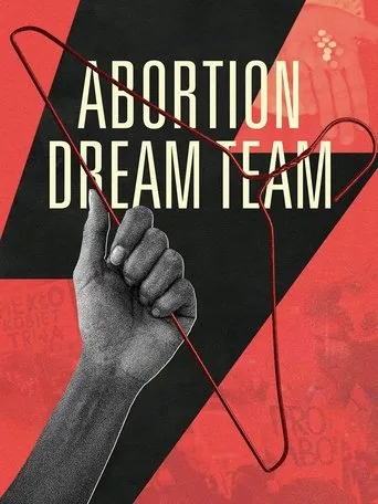 Abortion Dream Team movie poster - Rated 7/10