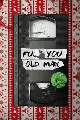 F#$& You Old Man movie poster - Entertainment content