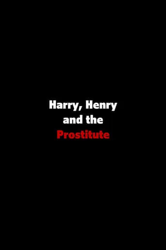 Harry, Henry and the Prostitute movie poster - Entertainment content