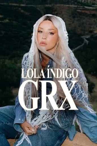 Lola Índigo: GRX movie poster - Rated 10/10