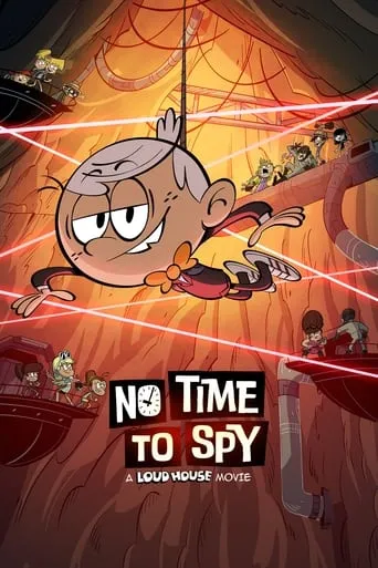 No Time to Spy: A Loud House Movie movie poster - Rated 7.1/10