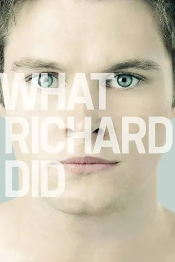 What Richard Did movie poster - Rated 5.8/10