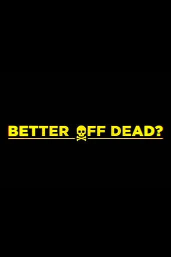 Better Off Dead? movie poster - Entertainment content