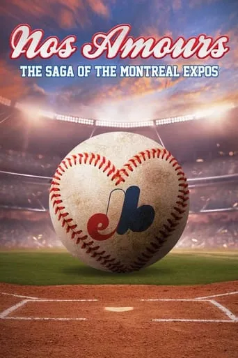 Nos Amours: The Saga of the Expos of Montreal movie poster - Rated 8/10