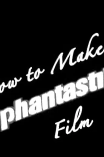 How to Make a Phantastik Film movie poster - Entertainment content