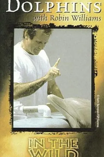 In the Wild: Dolphins With Robin Williams movie poster - Entertainment content