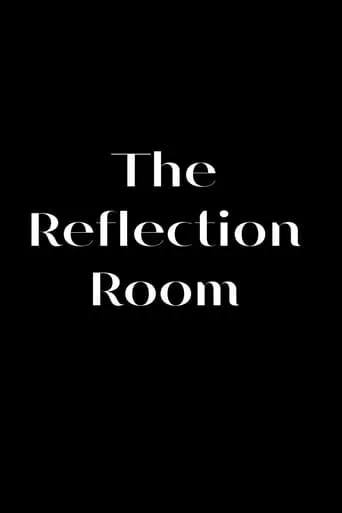 The Reflection Room movie poster - Entertainment content