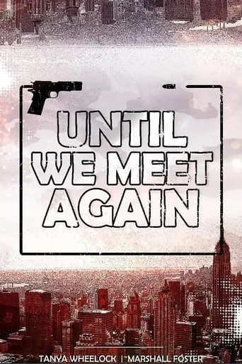 Until We Meet Again movie poster - Entertainment content