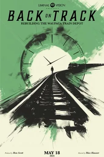 Back on Track: Rebuilding the Waupaca Depot movie poster - Rated 10/10