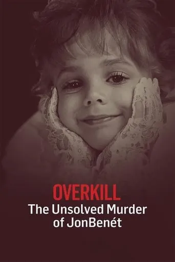 OverKill: The Unsolved Murder of JonBenet Ramsey movie poster - Entertainment content